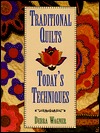 Traditional Quilts, Today's Techniques (Paperback)