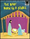 The Baby Born in a Stable (Arch Books)