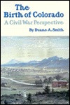 The Birth of Colorado: A Civil War Perspective (Hardcover)