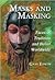 Masks And Masking: Faces Of Tradition And Belief Worldwide