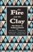Fire and the Clay by George Guiver