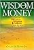 Wisdom and Money (Applying the 7 Laws of Highest Prosperity to Make the Most of Your Money)