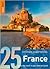 25 Ultimate Experiences: France