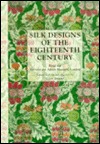 Silk Designs of the Eighteenth Century: From the Victoria and Albert Museum, London (Paperback)