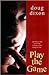 Play the Game by Doug Dixon