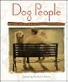 Dog People: Writers and Artists on Canine Companionship Dog People: Writers and Artists on Canine Companionship