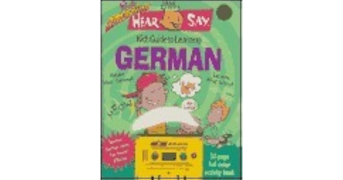 Hear Say German Kid S Guide To Learning German With Book S By Donald S Rivera