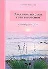 Orar para bendecir y ser bendecidos (Bendiciones / Blessings) (Spanish Edition)