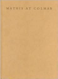 Mathis at Colmar: A Visual Confrontation (Hardcover)