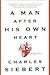 A Man After His Own Heart by Charles Siebert A Man After His Own Heart by Charles Siebert