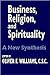 Business, Religion, & Spirituality by Oliver F. Williams