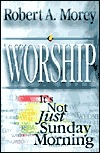 Worship: It's Not Just Sunday Morning