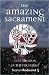 The Amazing Sacrament by Stephen Redmond