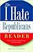 The I Hate Republicans Reader