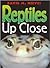 Reptiles Up Close