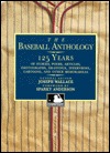 The Baseball Anthology: 125 Years of Stories, Poems, Articles, Photographs, Drawings, Interviews, Cartoons, and Other Memorabilia (Hardcover)