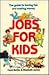 Jobs for Kids: The Guide to Having Fun and Making Money