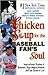 Chicken Soup for the Baseball Fan's Soul: Inspirational Stories of Baseball, Big-league Dreams and the Game of Life