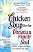 Chicken Soup for the Christian Family Soul by Jack Canfield