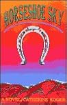 Horseshoe Sky: A Novel