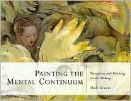 Painting the Mental Continuum: Perception and Meaning in the Making (Paperback)