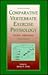 Comparative Vertebrate Exercise Physiology by James H. Jones