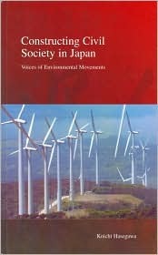Constructing Civil Society in Japan: Voices of Environmental Movements (3) (Stratification and Inequality Series)