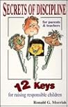 Secrets of Discipline: 12 Keys for Raising Responsible Children