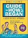 Bruce and Stan's Guide to How It All Began Bruce and Stan's Guide to How It All Began