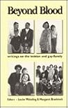 Beyond Blood: Writings on the Lesbian and Gay Family Beyond Blood: Writings on the Lesbian and Gay Family