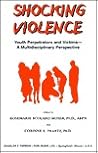 Shocking Violence: Youth Perpetrators and Victims-A Multidisciplinary Perspective