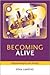 Becoming Alive