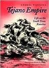 Tejano Empire: Life on the South Texas Ranchos (Clayton Wheat Williams Texas Life Series)