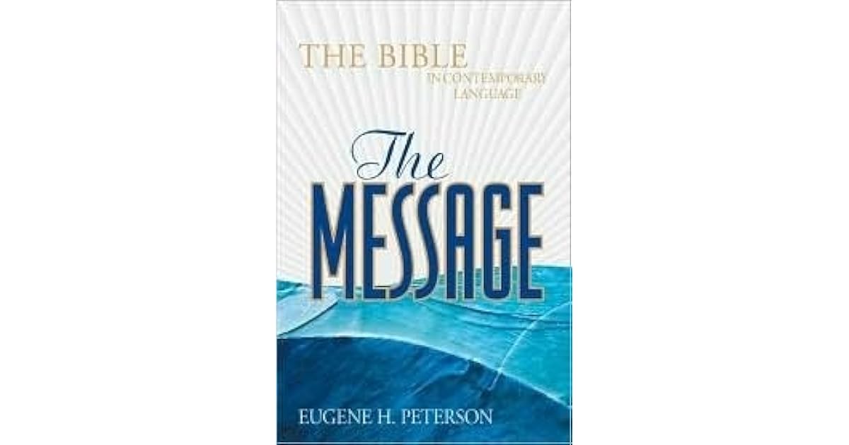 The Message Bible by Eugene H. Peterson