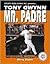 Tony Gwynn Mr. Padre by Barry Bloom