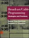 Broadcast/Cable Programming: Strategies and Practices