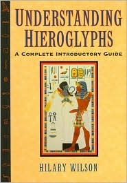 Understanding Hieroglyphs. a Complete Introductory Guide (Hardcover)