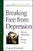 Breaking Free from Depression (Healthy Body, Healthy Soul)