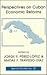Perspectives on Cuban Economic Reforms (ARIZONA STATE UNIVERSITY, TEMPE CENTER FOR LATIN AMERICAN STUDIES// SPECIAL STUDIES)