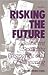 Risking the Future: Adolescent Sexuality, Pregnancy, and Childbearing