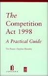The Competition Act 1998: A Practical Guide The Competition Act 1998: A Practical Guide