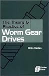 The Theory and Practice of Worm Gear Drives (Ultra Precision Technology) The Theory and Practice of Worm Gear Drives (Ultra Precision Technology)