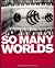 So Many Worlds: A Photographic Record of Our Time