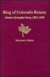 King of Colorado Botany: Charles Christopher Parry, 1823-1890