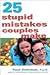 25 Stupid Mistakes Couples ...