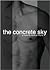 The Concrete Sky