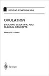 Ovulation: Evolving Scientific and Clinical Concepts (Serono Symposia USA)