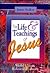 The Life and Teachings of Jesus (Classic Reference Library)