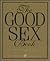 The Good Sex Book: The New ...
