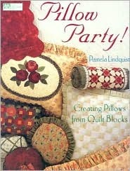 Pillow Party: Creating Pillows from Quilt Blocks (Paperback)